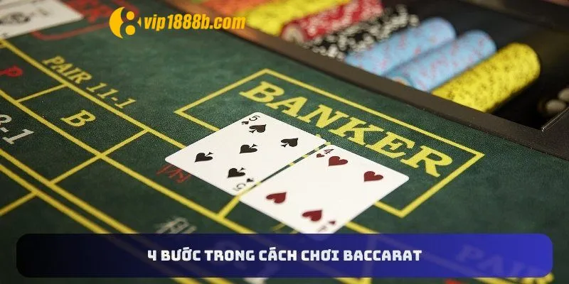 4 bước trong cách chơi Baccarat