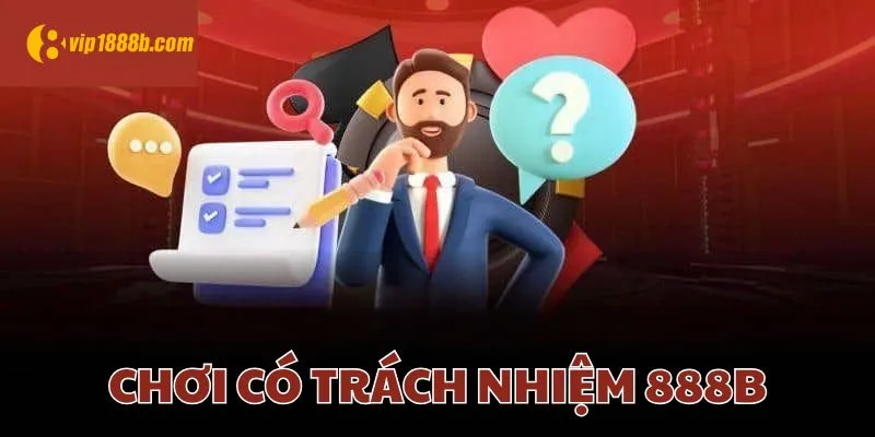 Chơi có trách nhiệm 888B