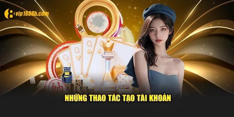 Điền dữ liệu đăng ký 888B đầy đủ và chuẩn xác