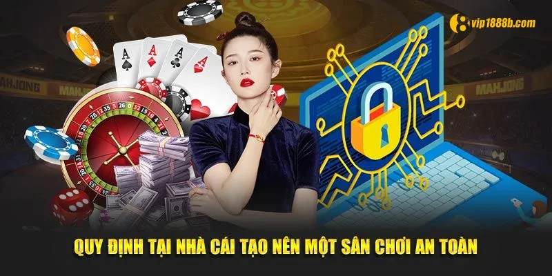 Quy định tại nhà cái tạo nên một sân chơi an toàn