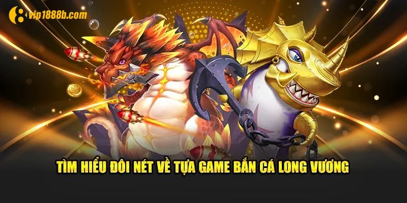 TÌm hiểu đôi nét về tựa game giải trí hot hit trên thị trường 