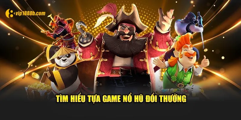 Tìm hiểu game nổ hũ đổi thưởng hấp dẫn 2025